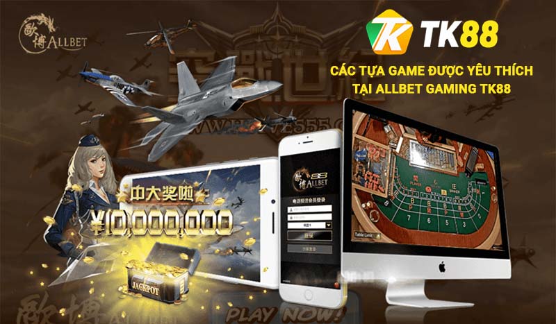 Allbet Gaming - Sảnh Casino Uy Tín Mới Nổi Tại Nhà Cái Tk88 2 Các trò chơi được yêu thích tại Allbet Gaming