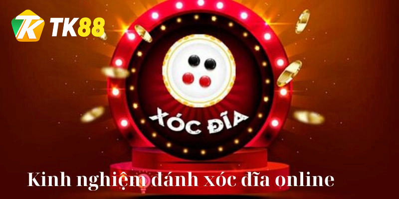 Xóc Đĩa Đổi Thưởng - Mẹo Chơi Xóc Đĩa Trực Tuyến Cùng Tk88 3 Mẹo chơi xóc đĩa đổi thưởng gia tăng chiến thắng