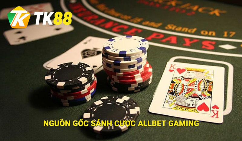 Allbet Gaming - Sảnh Casino Uy Tín Mới Nổi Tại Nhà Cái Tk88 1 Nguồn gốc sảnh cược Allbet Gaming