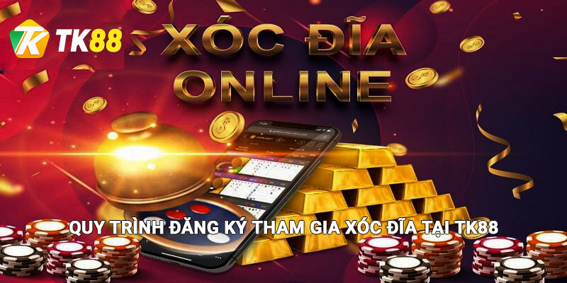 Xóc Đĩa Đổi Thưởng - Mẹo Chơi Xóc Đĩa Trực Tuyến Cùng Tk88 2 Quy trình đăng ký chơi xóc đĩa tại Tk88